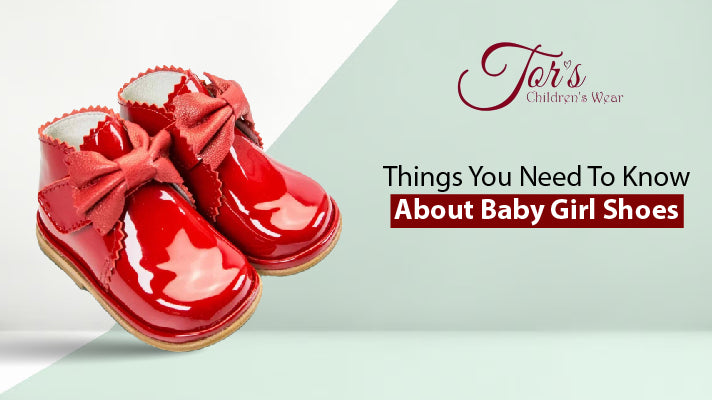 Things You Need To Know About Baby Girl Shoes