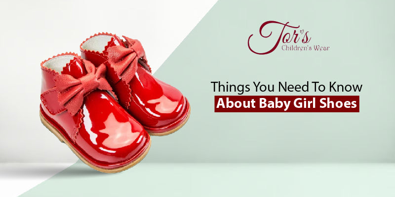 Things You Need To Know About Baby Girl Shoes